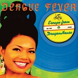 Dengue Fever - Escape from Dragon House