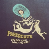 Papercuts - You Can Have What You Want