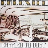 Calexico - Carried to Dust