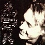 Chuck Prophet - Balinese Dancer