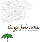 The Go-Betweens - Bright Yellow Bright Orange