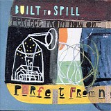 Built To Spill - Perfect From Now On