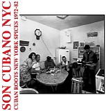 Various artists - Son Cubano NYC - Cuban Roots New York Spices 1972-82