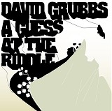 David Grubbs - A Guess At The Riddle