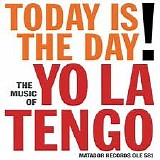 Yo La Tengo - Today Is The Day!