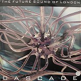 The Future Sound Of London - Cascade