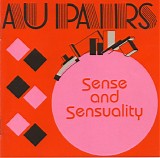 Au Pairs - Sense And Sensuality