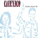 Calexico - Alone Again Or