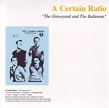 A Certain Ratio - The Graveyard And The Ballroom