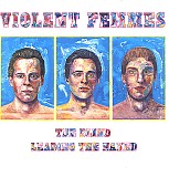Violent Femmes - The Blind Leading The Naked