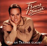Frans Bauer - Wer an TrÃ¤ume glaubt