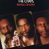 The O'Jays - So Full of Love