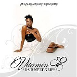 Vitamin E - R&b Needs Me
