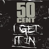 50 Cent - I Get It In