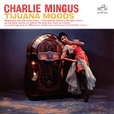 Charlie Mingus - Tijuana Moods (boxed)