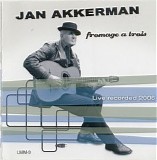 Jan Akkerman - Fromage A Trois - Live Recorded 2006
