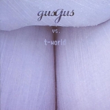 gusgus - gusgus vs. t-world