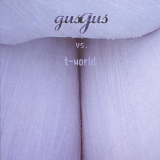 gusgus - gusgus vs. t-world