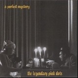 The Legendary Pink Dots - A Perfect Mystery
