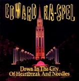 Edward Ka-Spel - Down In The City Of Heartbreak And Needles