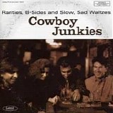Cowboy Junkies - Rarities, B-Sides, and Slow, Sad Waltzes