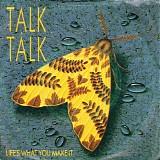 Talk Talk - Life's What You Make It