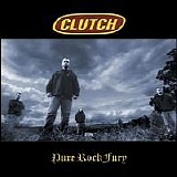 Clutch - Pure Rock Fury