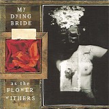 My Dying Bride - As The Flower Withers