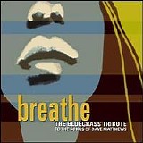 Various artists - Breathe-The Bluegrass Tribute to the songs of dave Matthews