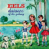 Eels - Daisies Of The Galaxy