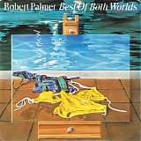 Robert Palmer - Best Of Both Worlds