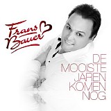 Frans Bauer - De Mooiste Jaren Komen Nog