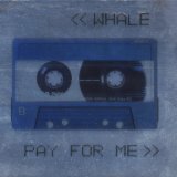 Whale - Pay For Me EP