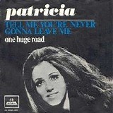 Patricia - Tell Me You're Never Gonna Leave Me