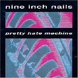 Nine Inch Nails - Pretty Hate Machine