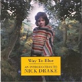 Nick Drake - Way to Blue: An Introduction t
