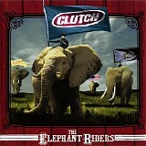 Clutch - The Elephant Riders
