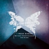 I Hear Sirens - Between Consciousness And Sleep