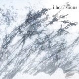 I Hear Sirens - I Hear Sirens