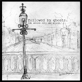 Followed By Ghosts - The Entire City Was Silent