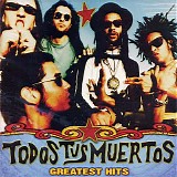 Todos Tus Muertos - Greatest Hits