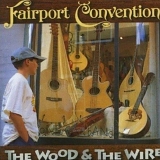 Fairport Convention - The Wood And The Wire