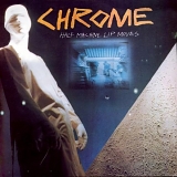 Chrome - Half Machine Lip Moves