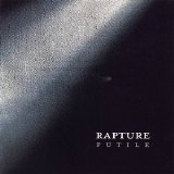 Rapture - Futile
