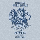 This Day Will Burn - Bowels Of The Galleon