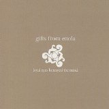 Gifts From Enola - Loyal Eyes Betrayed The Mind