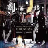 Dixie Chicks - Taking The Long Way