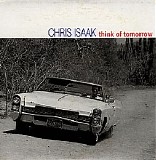 Chris Isaak - Think Of Tomorrow