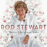 Rod Stewart - Merry Christmas, Baby (Deluxe Edition)