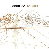 Coldplay - Coldplay Live 2003